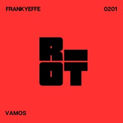 RIOT201 - Frankyeffe - Vamos [Riot]