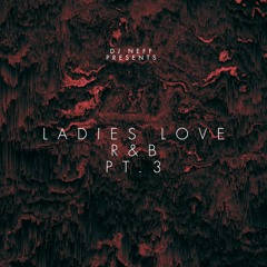 Ladies Love Rnb Pt.3