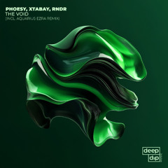 PREMIERE: Phoesy, Xtabay RNDR- The Void (Aquarius Ezra Extended Remix) [deep dip]