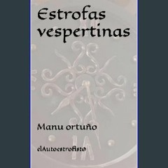 [PDF READ ONLINE] 📖 Estrofas vespertinas: elAutoestrofist@ (Spanish Edition) Read online