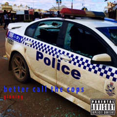 Better Call The Cops Prod BMACC