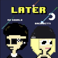 BaebiBetti X Nz Squalo - LATER