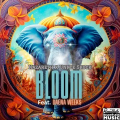 Bloom (Nazareth x Unkle Skock) feat. Daena Weeks
