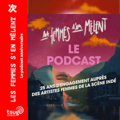 [01] Les Femmes S'en Mêlent, 25 ans d'Engagement Auprès des Artistes Femmes de la Scène Indé