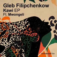 Gleb Filipchenkow-  Kawi EP (connected 134)