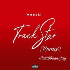 Track Star By Mooski Remix(Caribbean Jay)