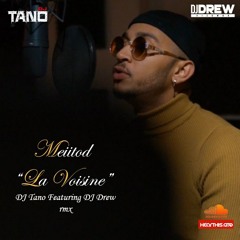 DJ Tano Ft DJ Drew - Meiitod - La Voisine RMX 2020