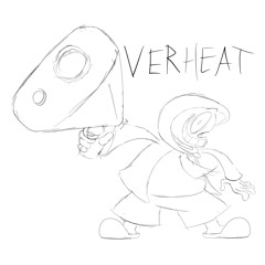 OVERHEAT (WiP)
