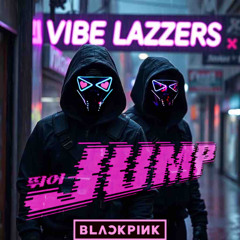 JUMP (VIBE LAZZERS Remix)