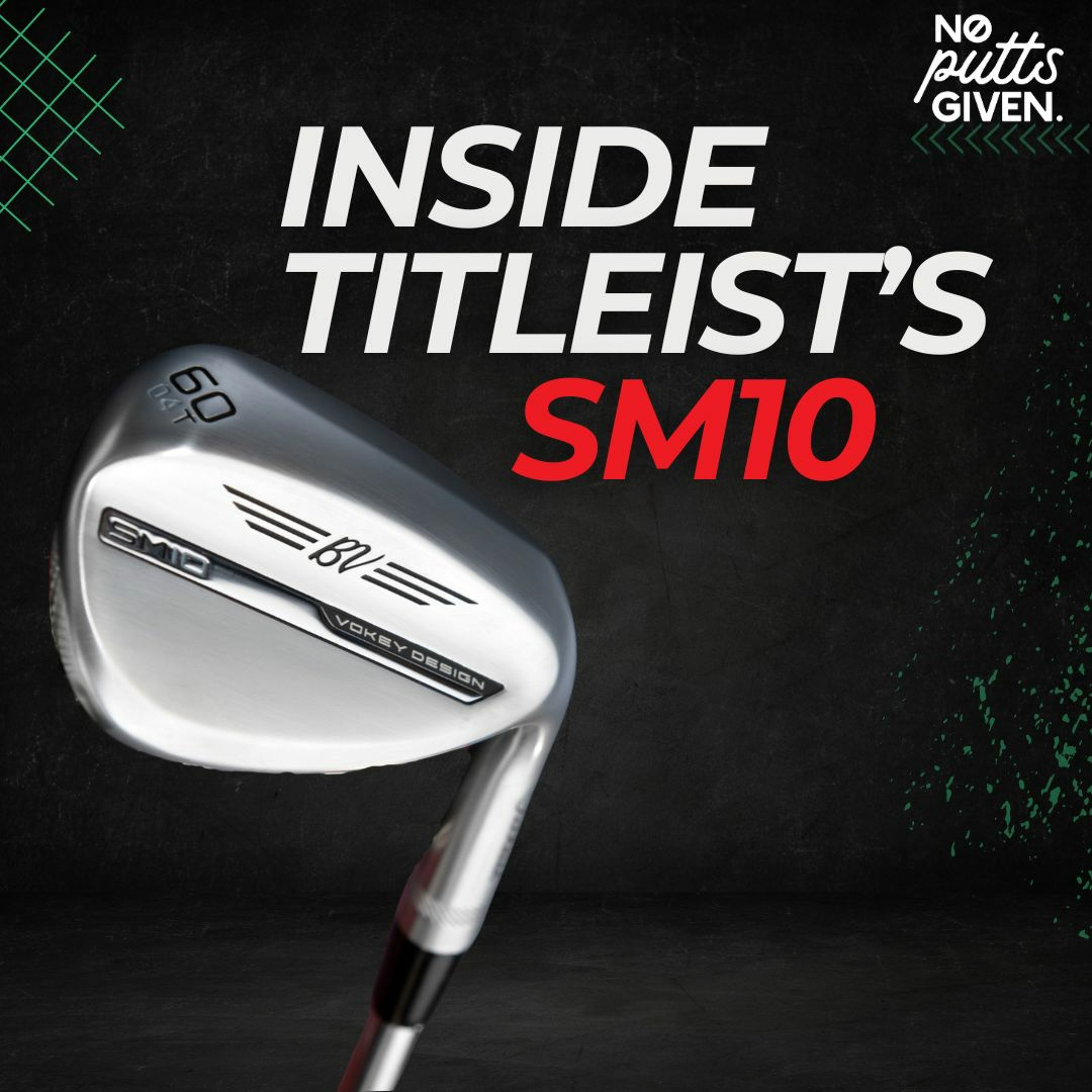 The Truth About Vokey’s New SM10 Wedges | No Putts Given