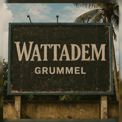 GRUMMEL - Wattadem