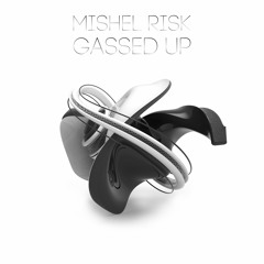 Mishel Risk - Gassed Up