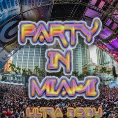 Party In Miami (Ultra MIami 2024 Edit)