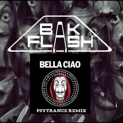 Bella Ciao (La Casa De Papel )- BaKflash Psy- trance Remix