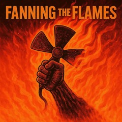 Fanning the Flames