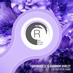 Frainbreeze & Shannon Hurley - Calling Your Name