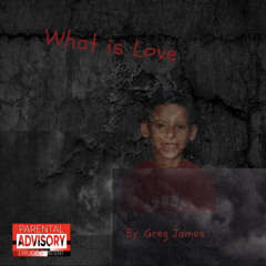 What is Love - Greg James