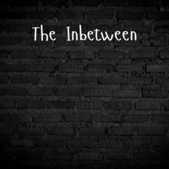 The Inbetween
