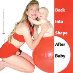 [READ] EBOOK 📂 Bounce Back into Shape After Baby: The Ultimate Guide to a Fun-Filled