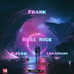 Real Nice [Feat I.Am.Genaro & X-FLOW]