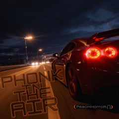 Phonk in The Air \// inside