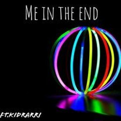 Me in the end ft.kidrarri