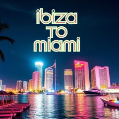 Ibiza to Miami