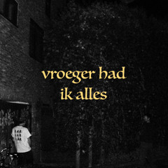 Vroeger had ik alles