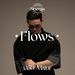 Flows 053: Matur