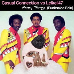 Money Thangs ~ Casual Connection vs Leikeli47 (Funksalot Edit)