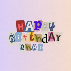 Happy Birthday Bhai
