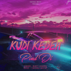 Kudi Kedeh Pind Di (feat. Bunty Sharma)