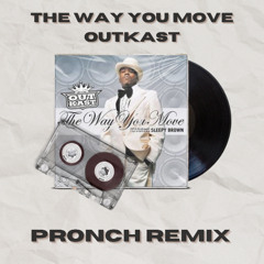 OutKast - The Way You Move (Pronch Remix)
