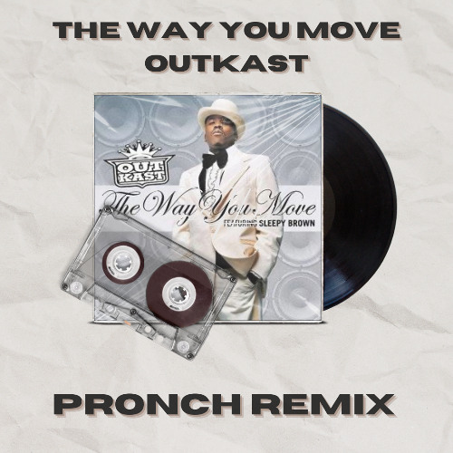 Stream OutKast - The Way You Move (Pronch Remix) by PRONCH