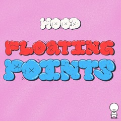HOOD - FLOATING POINTS [BANDCAMP]