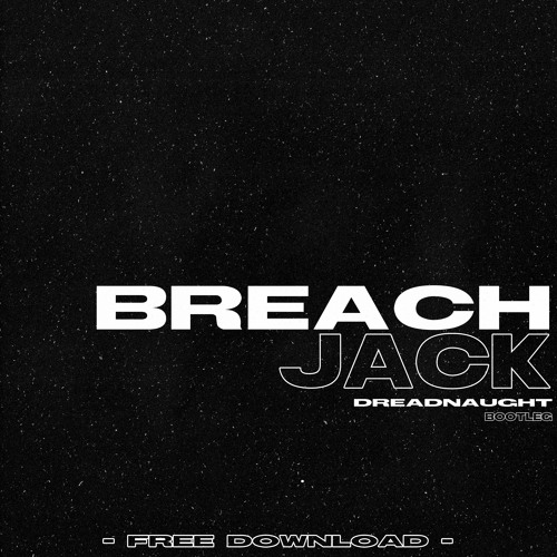 Breach - Jack (Dreadnaught Remix)