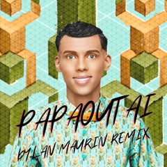 PAPAOUTAI - DYLAN MAURIN (REMIX) *PITCHED FOR COPYRIGHT*