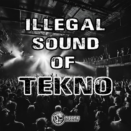 Stream InSaNe TekNoLogY Listen to ILLEGAL SOUND OF TEKNO playlist