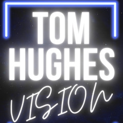 Tom Hughes- Vision radio edit