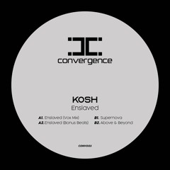 CONV003 - Kosh - Enslaved (previews)