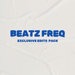 BEATZ FREQ EXCLUSIVE EDITS PACK
