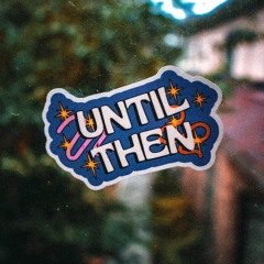 Until Then (Feat. Cherra)