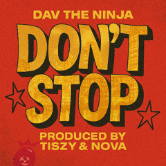 DON'T STOP (Ft. Dav The Ninja & Nova)