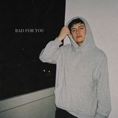 Bad For You (Prod. Cian P)