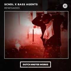 SCNDL & Bass Agents - Renegades