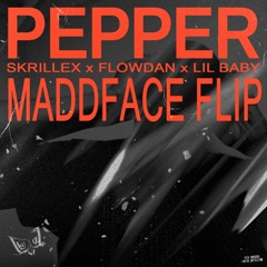 PEPPER (MADDFACE DNB FLIP)