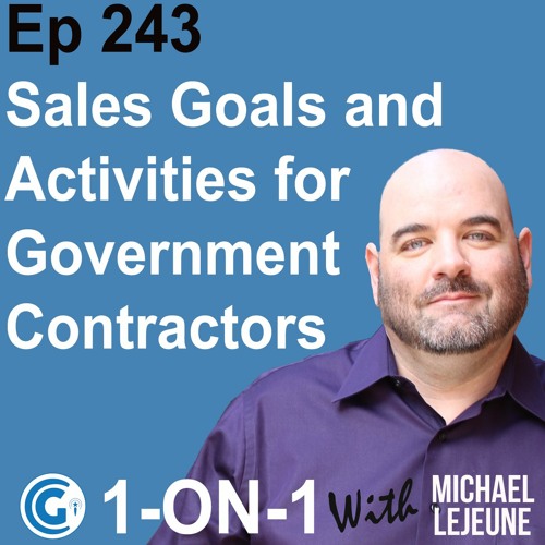 Ep 243: Sales Goals and Activities for Government Contractors