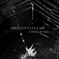 Shelley's Lullaby - Looks to Kill