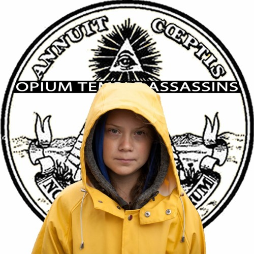 Opium Temple Assassins Vs United Nations Drama Queen Greta Thunberg - How Dare You