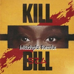 Kill Bill - SZA (Mitchplz Remix)